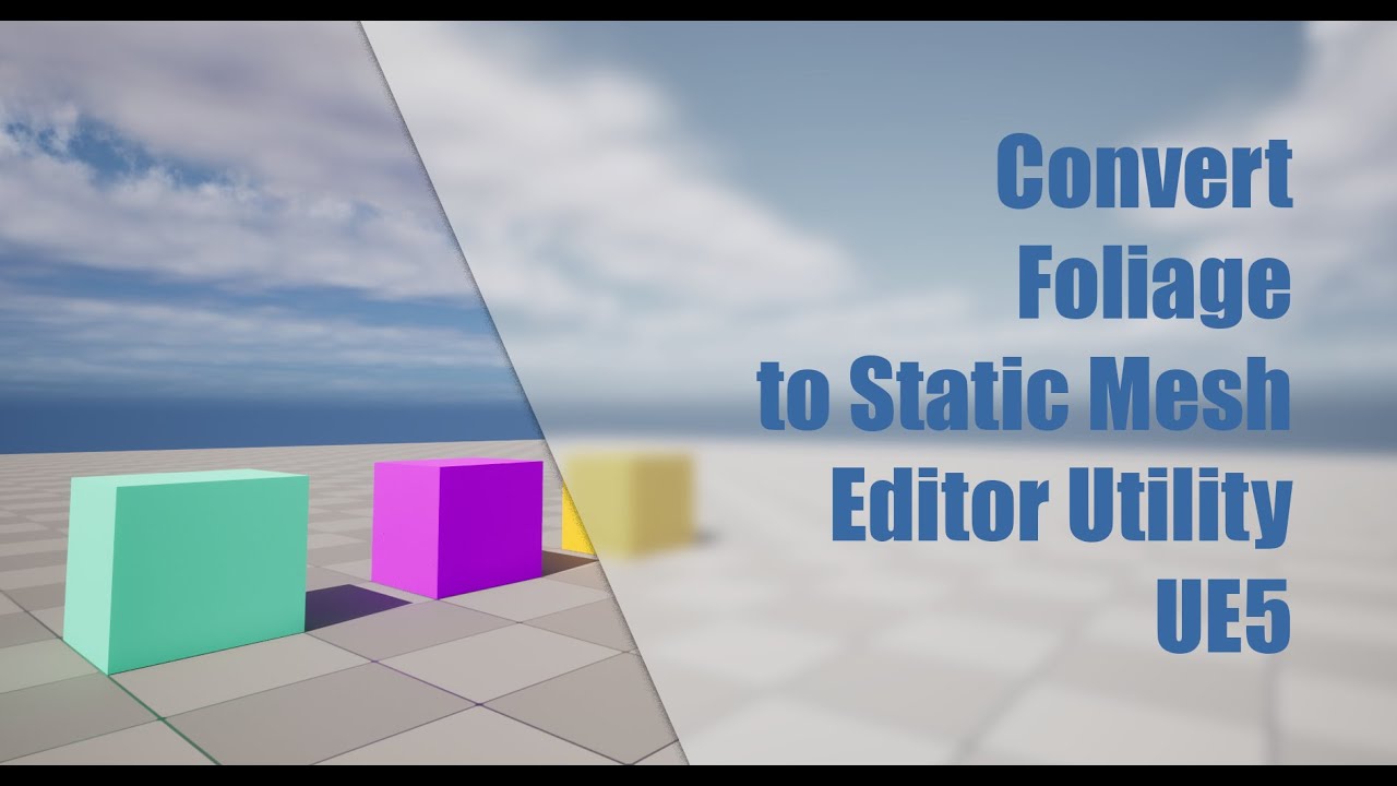 Convert Foliage To Static Mesh Editor Utility UE5