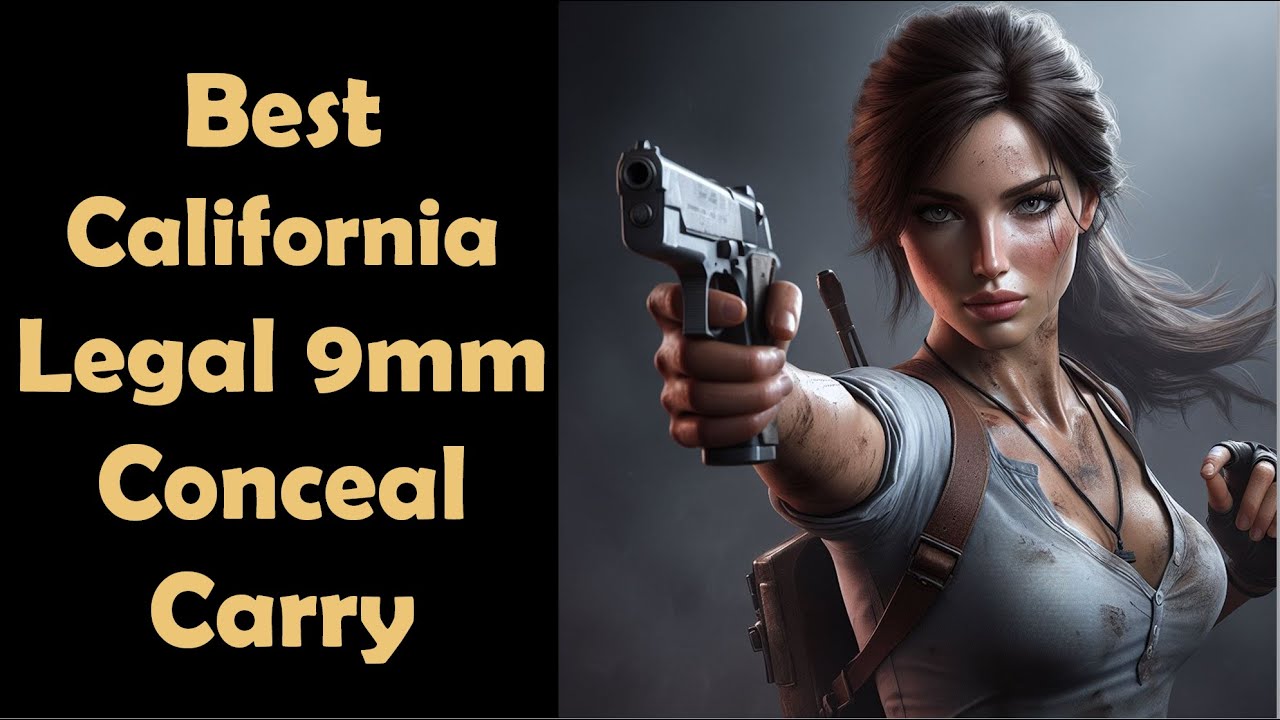 Top 10 California Compliant Concealed Carry Pistols Chambered in 9mm