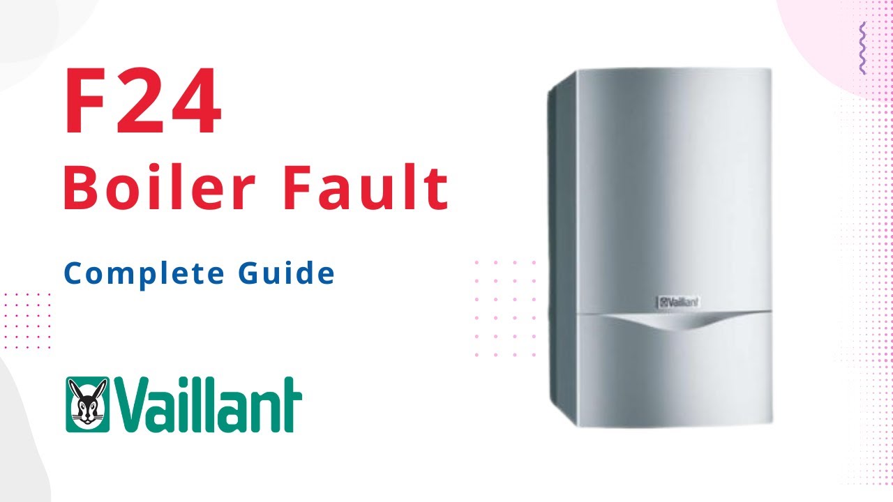 F24 Fault Code Vaillant Boiler