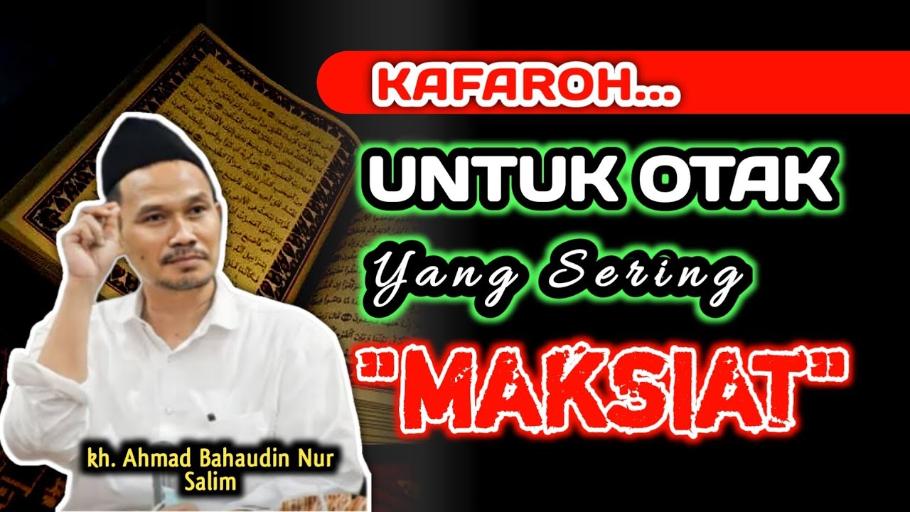 Kafaroh Untuk Otak Yang Sering Maksiat‼️Gus Baha