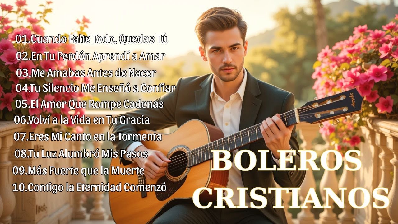 Boleros Cristianos – Canciones de Fe, Amor Infinito y Vida Eterna