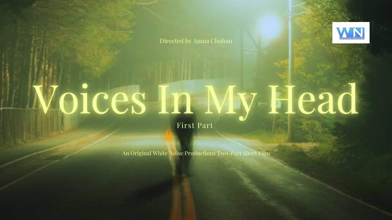 VOICES IN MY HEAD -First Part; White Noise Productions Two-Part Short Film