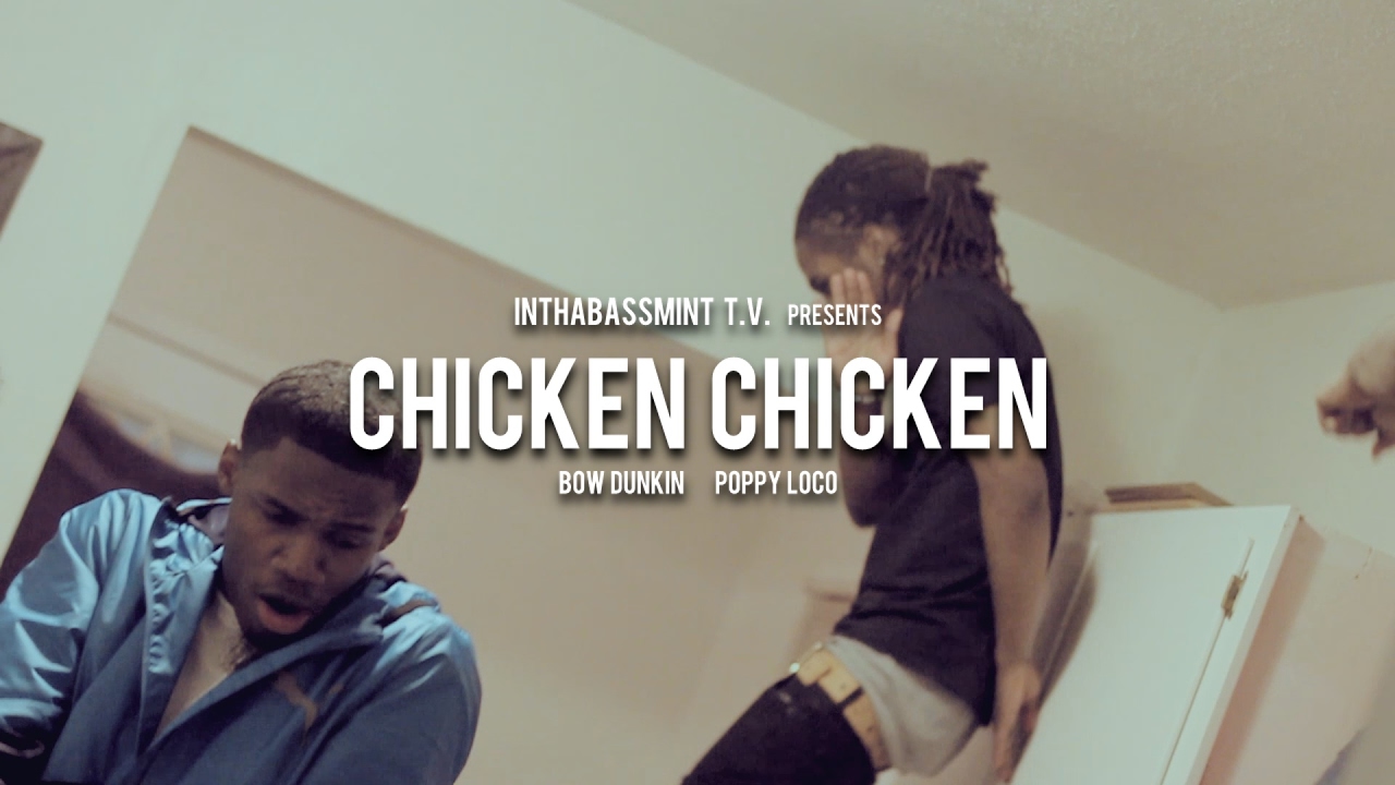 Bow Dunkin & Poppy Loco - CHICKEN CHICKEN (Official Video) 🎥 @InThaBassmintTv 📺