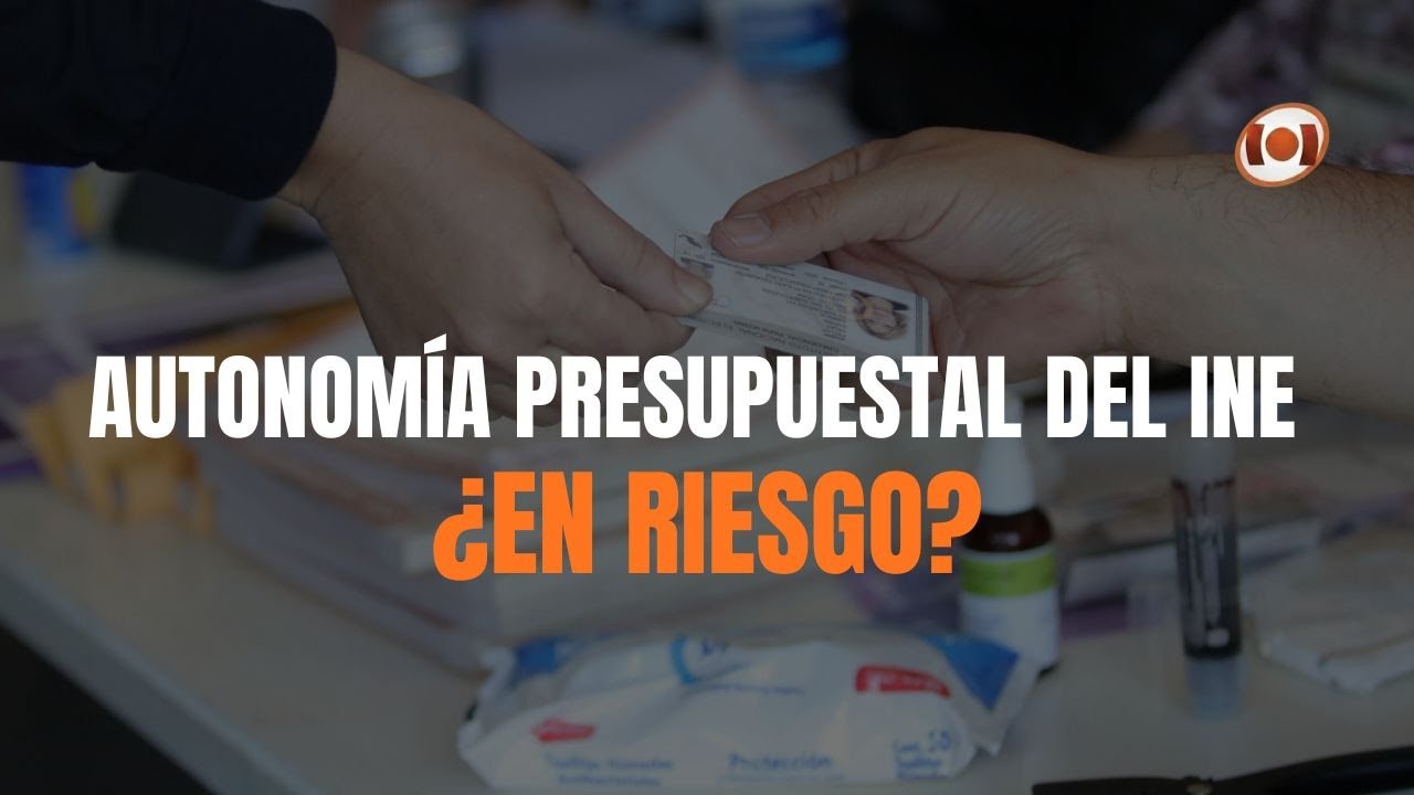 Autonomía presupuestal del INE: la propuesta y sus implicaciones