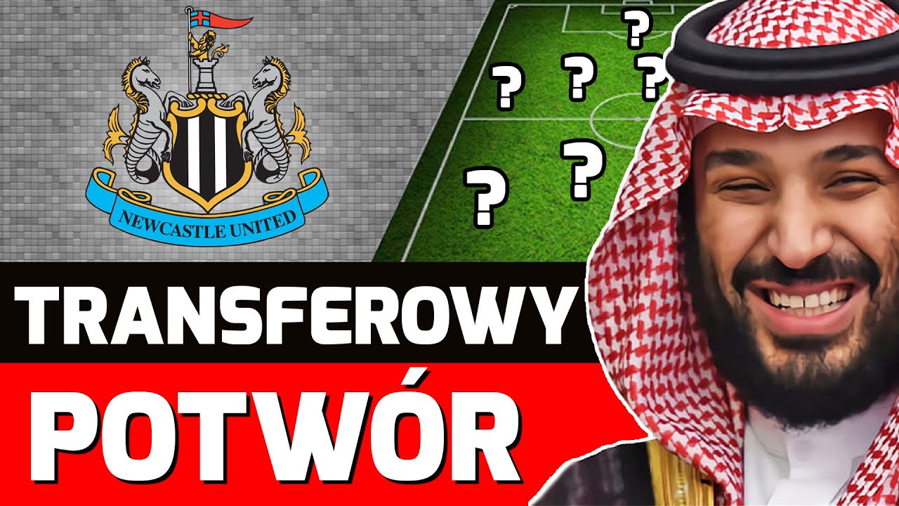Kogo kupią SZEJKOWIE z Newcastle? TRANSFERY | FANGOL.PL