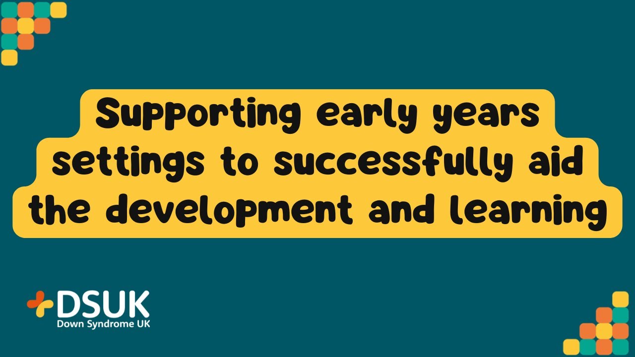 Supporting early years settings to successfully aid the development and learning - August 2025