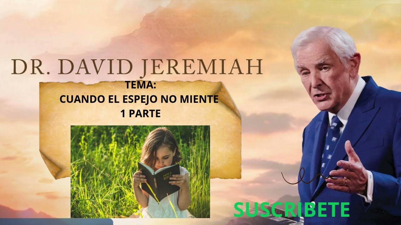 Cuando el espejo no miente 1 parte / Dr. David Jeremiah