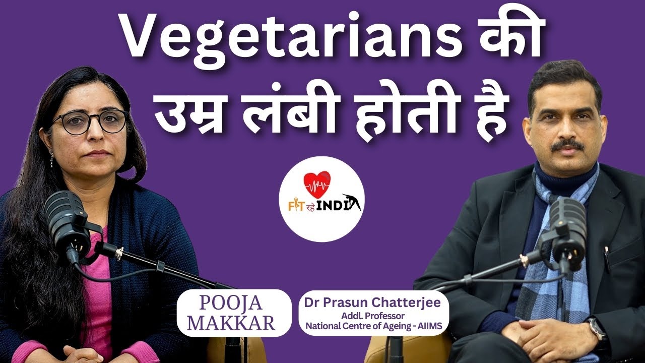 Vegetarians live longer | Ft. Dr. Prasun Chatterjee by Pooja Makkar | FIT RAHE INDIA