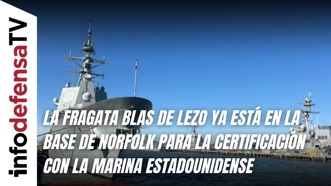 La fragata Blas de Lezo ya está en la base de Norfolk para la certificación con la Marina de EEUU