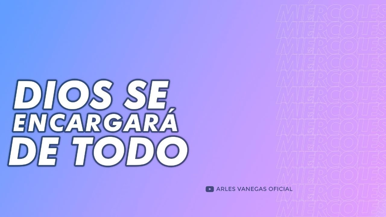 DIOS SE ENCARGARÁ DE TODO | Arles Vanegas | Miércoles, 19 Octubre 2022