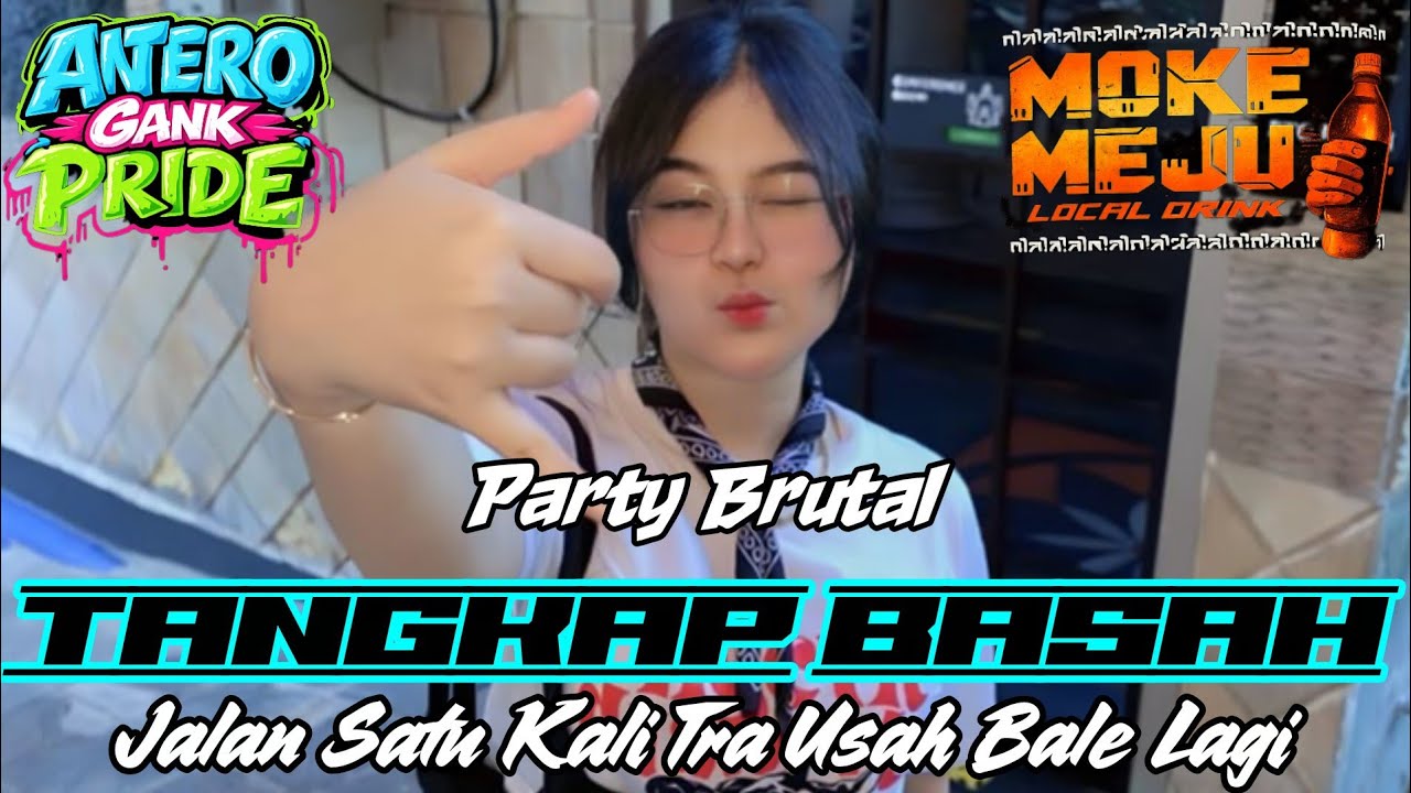 DJ  PARTY BRUTAL TANGKAP BASAH FYP 2026 (MOKE MEJU X GACOR ID FT ANTERO ERWIN) 