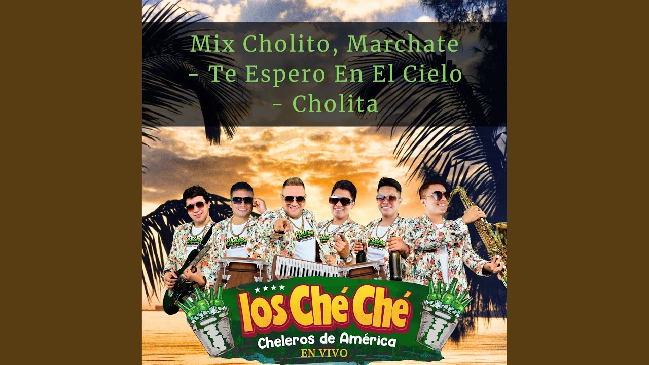 Mix Cholito, Marchate - Te Espero en el Cielo - Cholita (En Vivo)