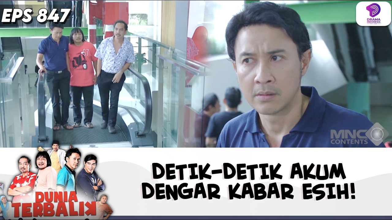 DETIK-DETIK MENEGANGKAN! AKUM DENGAR KABAR ESIH | DUNIA TERBALIK | EPS.847 (4/8)