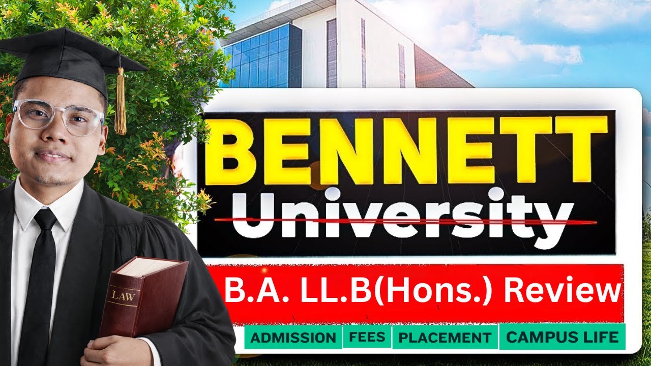 B.A. LL.B at  Bennett University ? Worth the Money? 🎓 Admission, Fees, Campus Life & Placements.