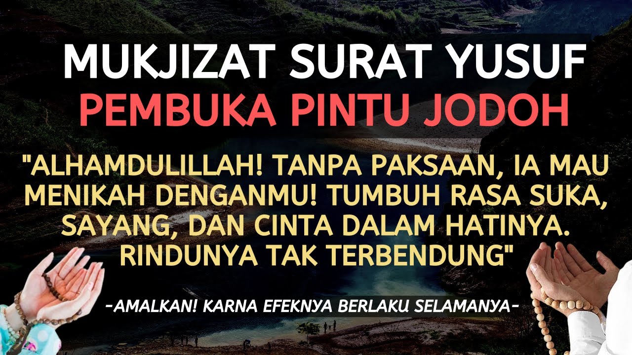 TANPA PAKSAAN, IA MAU MENIKAH BERSAMAMU❗ MUKJIZAT SURAT YUSUF PENAKLUK HATI PEMBUKA PINTU JODOH