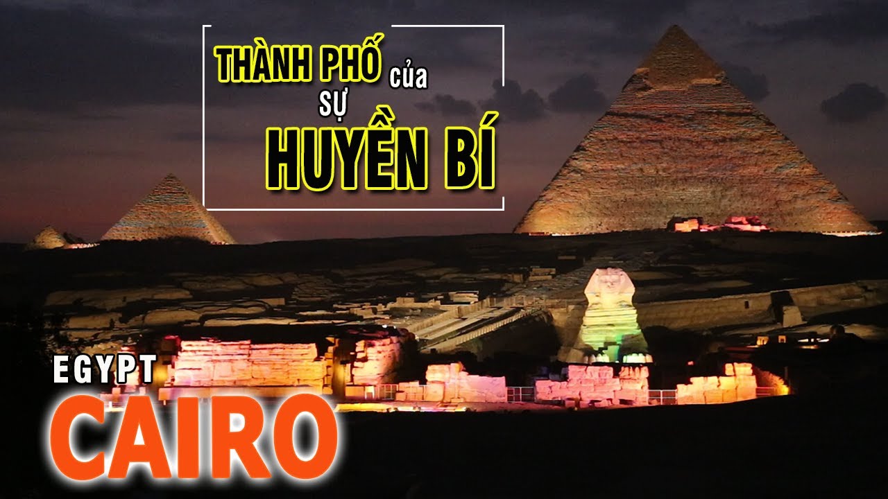 CAIRO - Thành Phố Của Sự Huyền Bí | Du Lịch Ai Cập | Châu Phi | Visadi #35