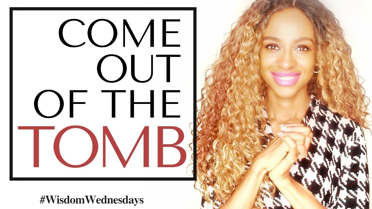 GOD IS DELIVERING YOU OUT OF THE TOMB! - Wisdom Wednesdays