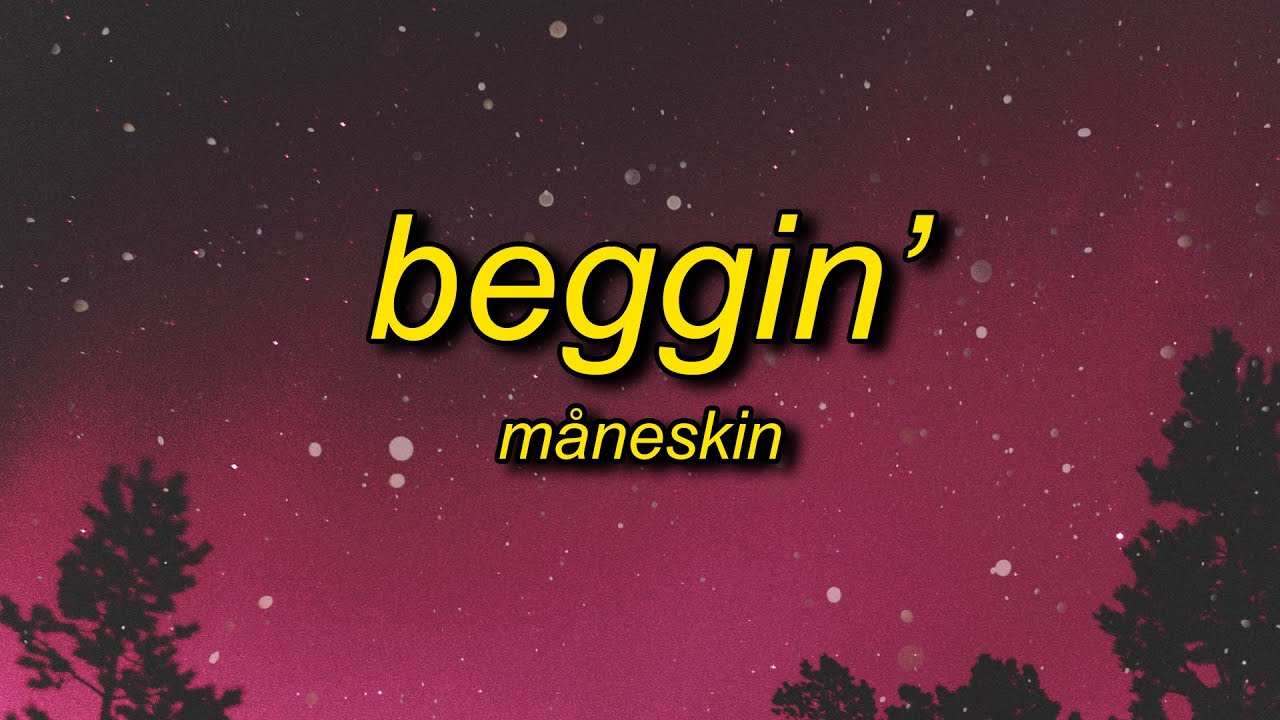M&aring;neskin - Beggin' (Lyrics) | i'm begging begging you