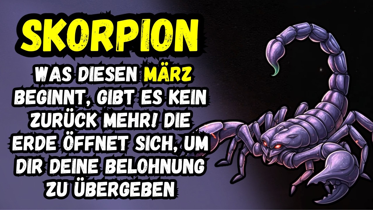 Skorpion ♏ Was Diesen März Beginnt, Dafür Gibt Es Kein Zurück Mehr! Fordere Deine Belohnung Ein