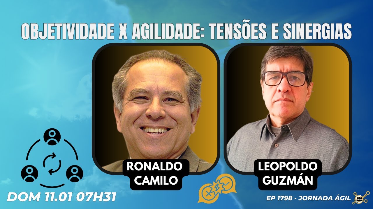 #JornadaÁgil EP1798 Objetividade x Agilidade: Tensões e Sinergias DOM 11.01.26 07h31