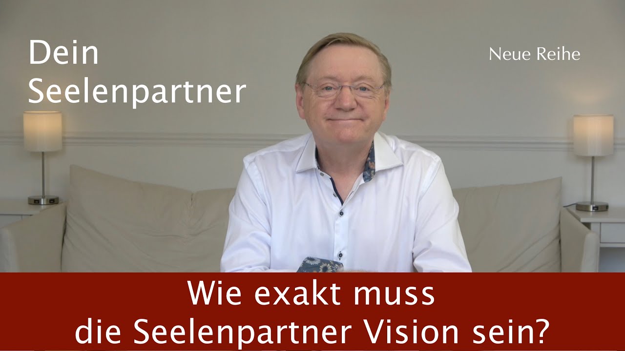 Wie exakt muss die Seelenpartner Vision sein?