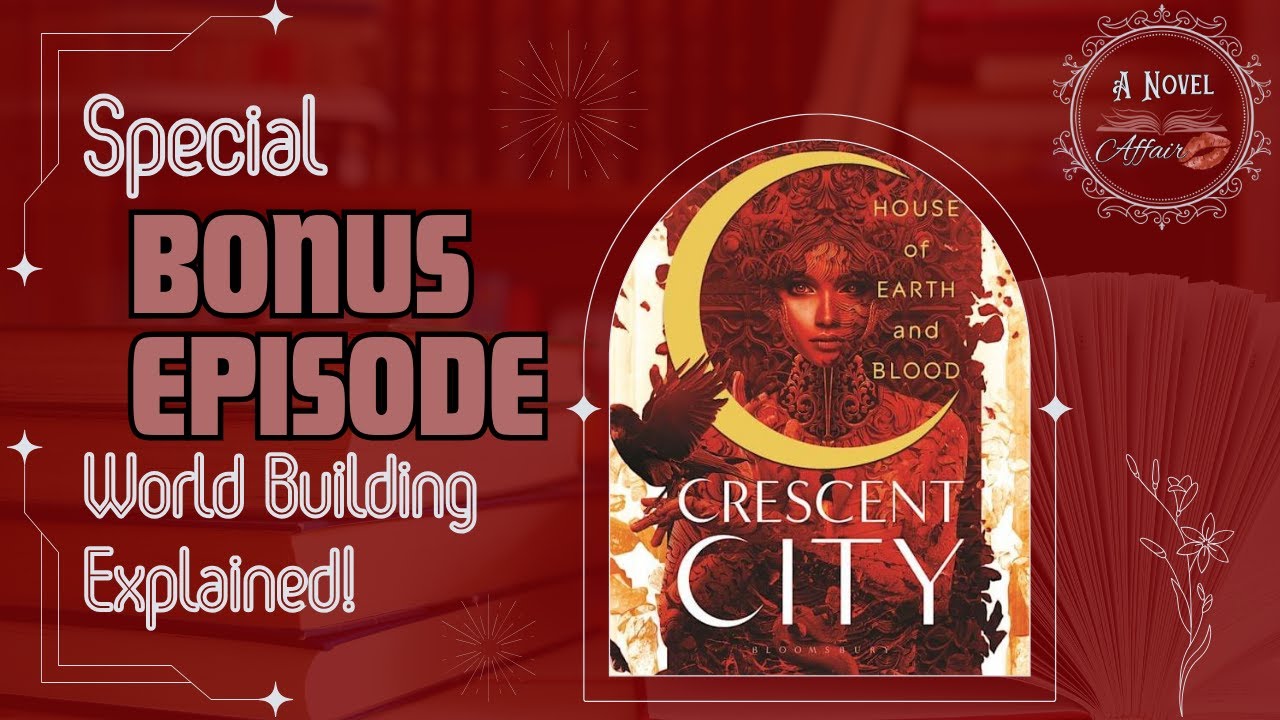 Bonus Episode - Crescent City World Building explained!!! | NO SPOILERS