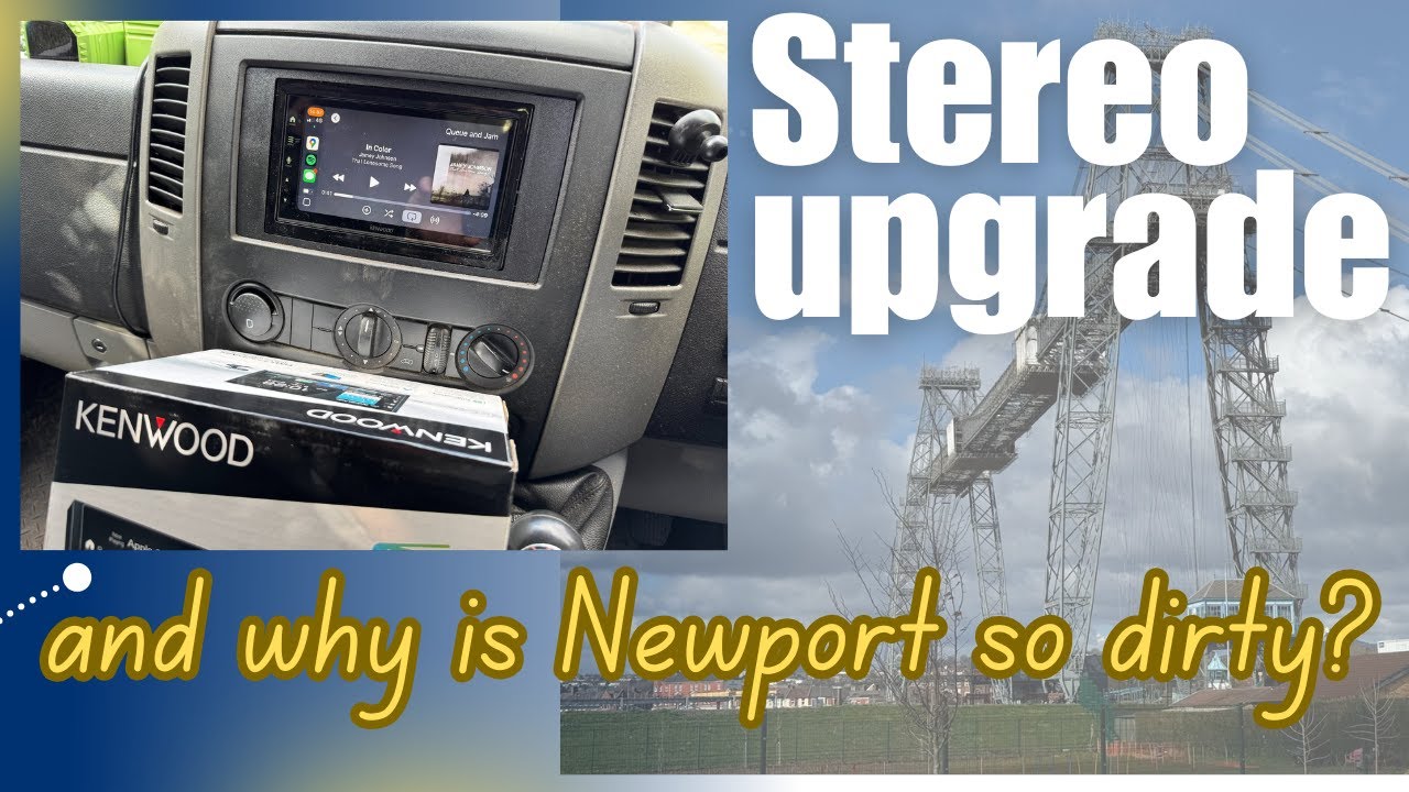 Stereo upgrade in my campervan, and why is Newport so dirty?