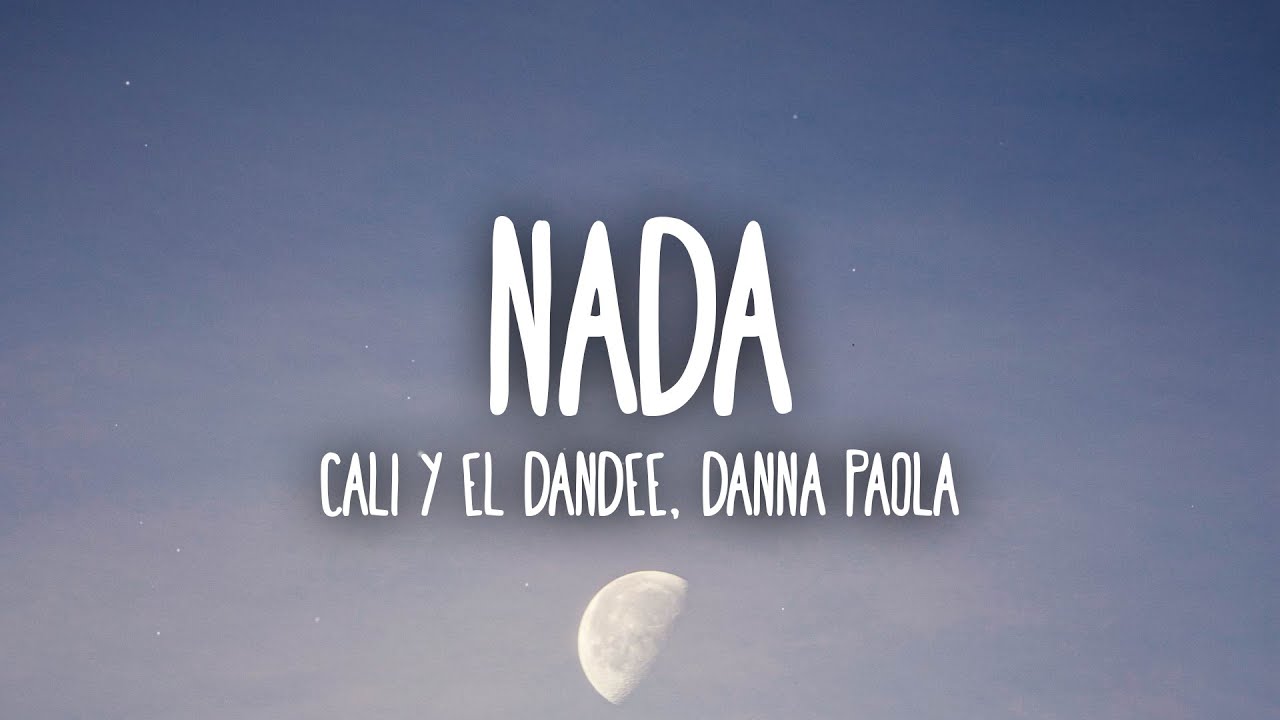 Cali Y El Dandee, Danna Paola - Nada (Letra/Lyrics)