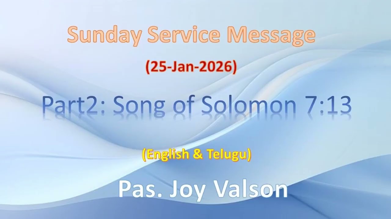 Sunday Message: Pas. Joy Valson (Topic Part 2: Song of Solomon 7:13. On: Jan 25 -2026)