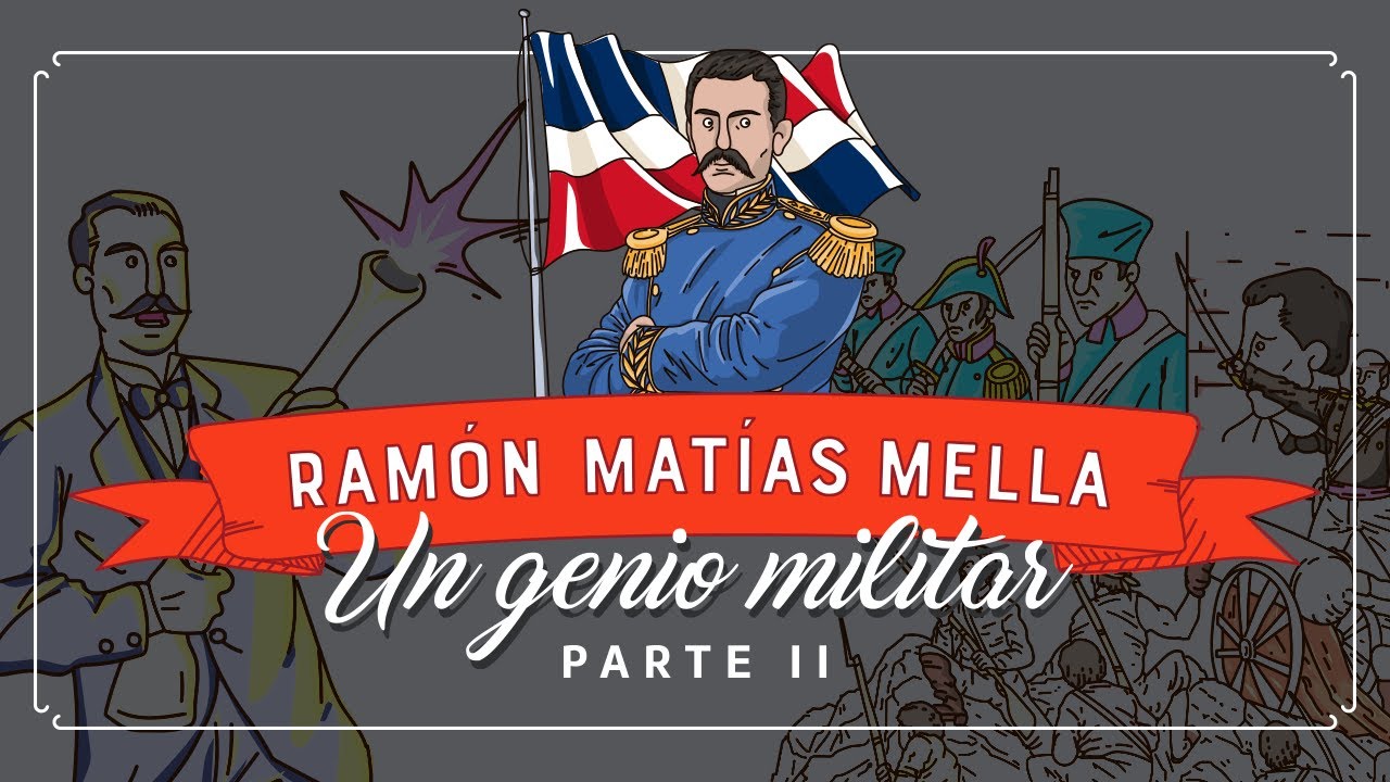 07: Estos son los enemigos que Ramón Matías Mella venció
