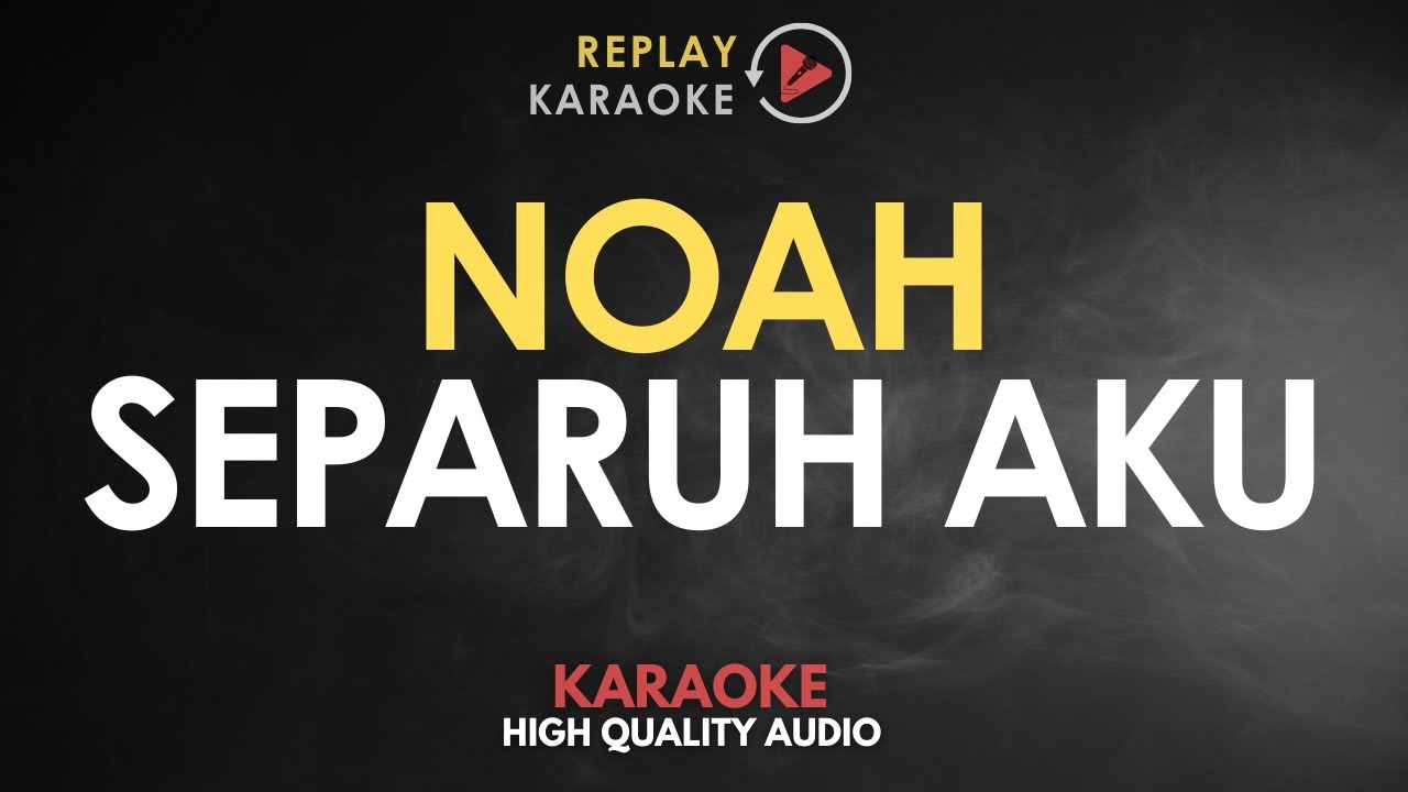 Karaoke Separuh Aku - Noah HQ Audio