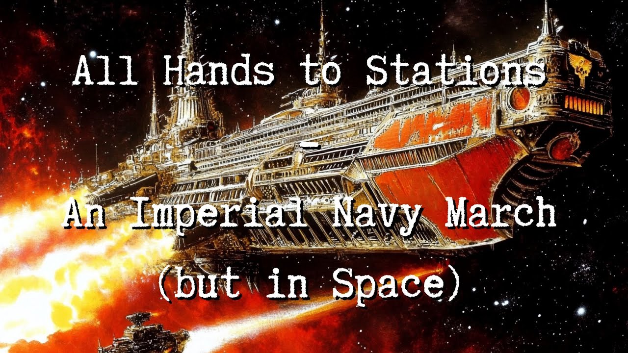 All Hands to Stations - An Imperial Navy March Song | Warhammer 40k Inspired Music