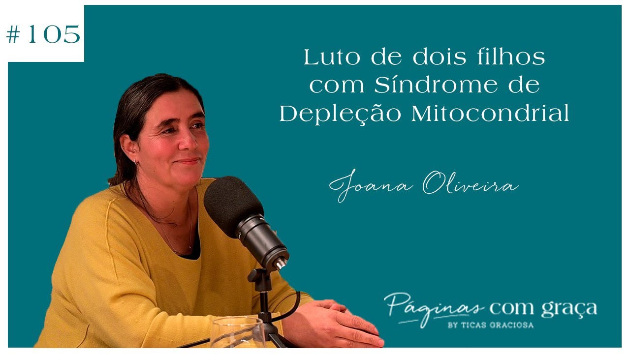 Joana Oliveira - Luto de dois filhos com Síndrome de Depleção Mitocondrial