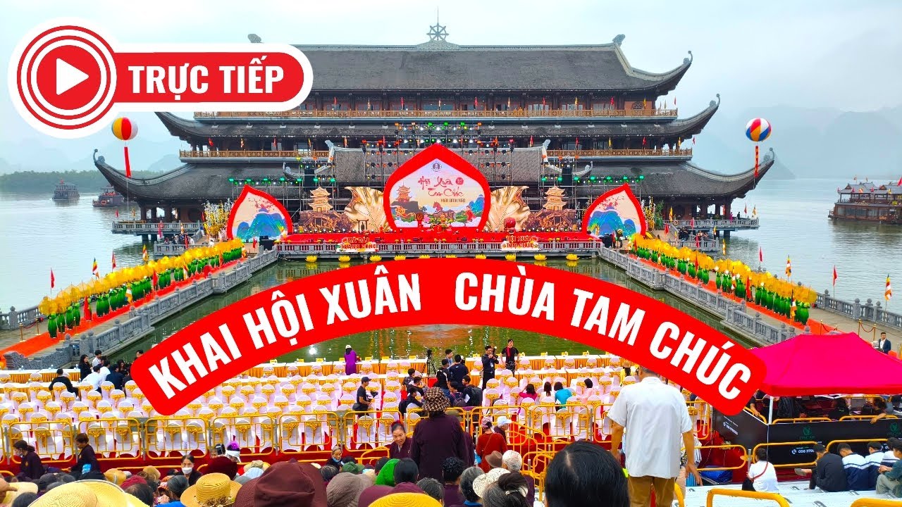 🔴 Trực Tiếp - Khai hội xuân Chùa Tam Chúc