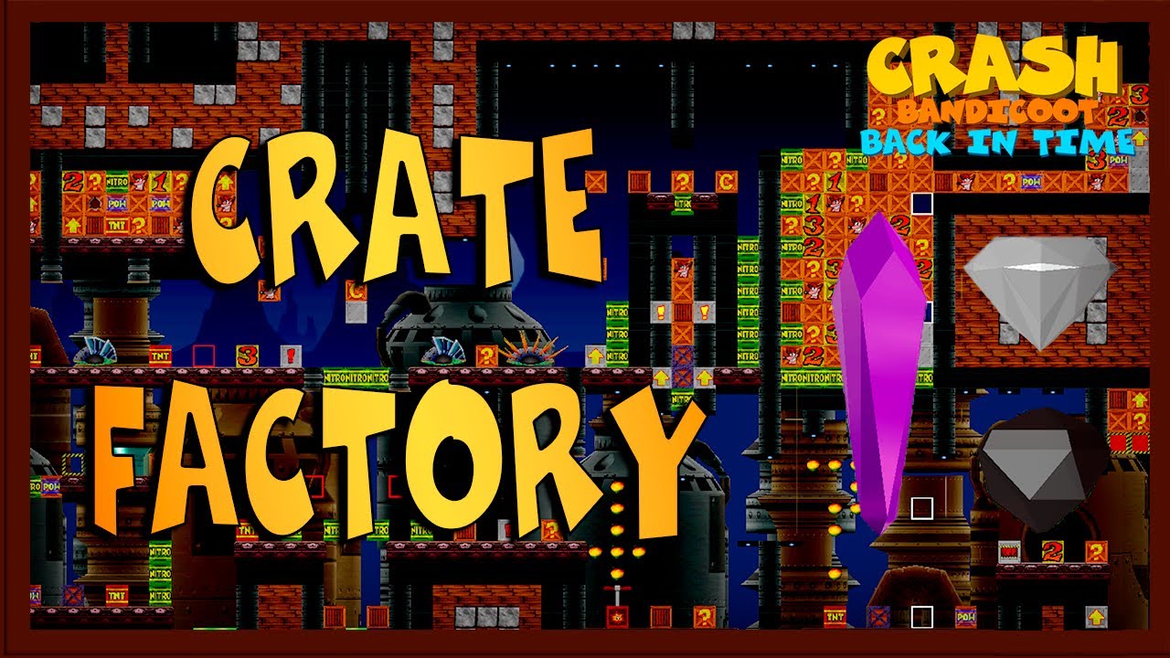 Crate Factory | Crash Bandicoot: Back In Time [Custom Level]