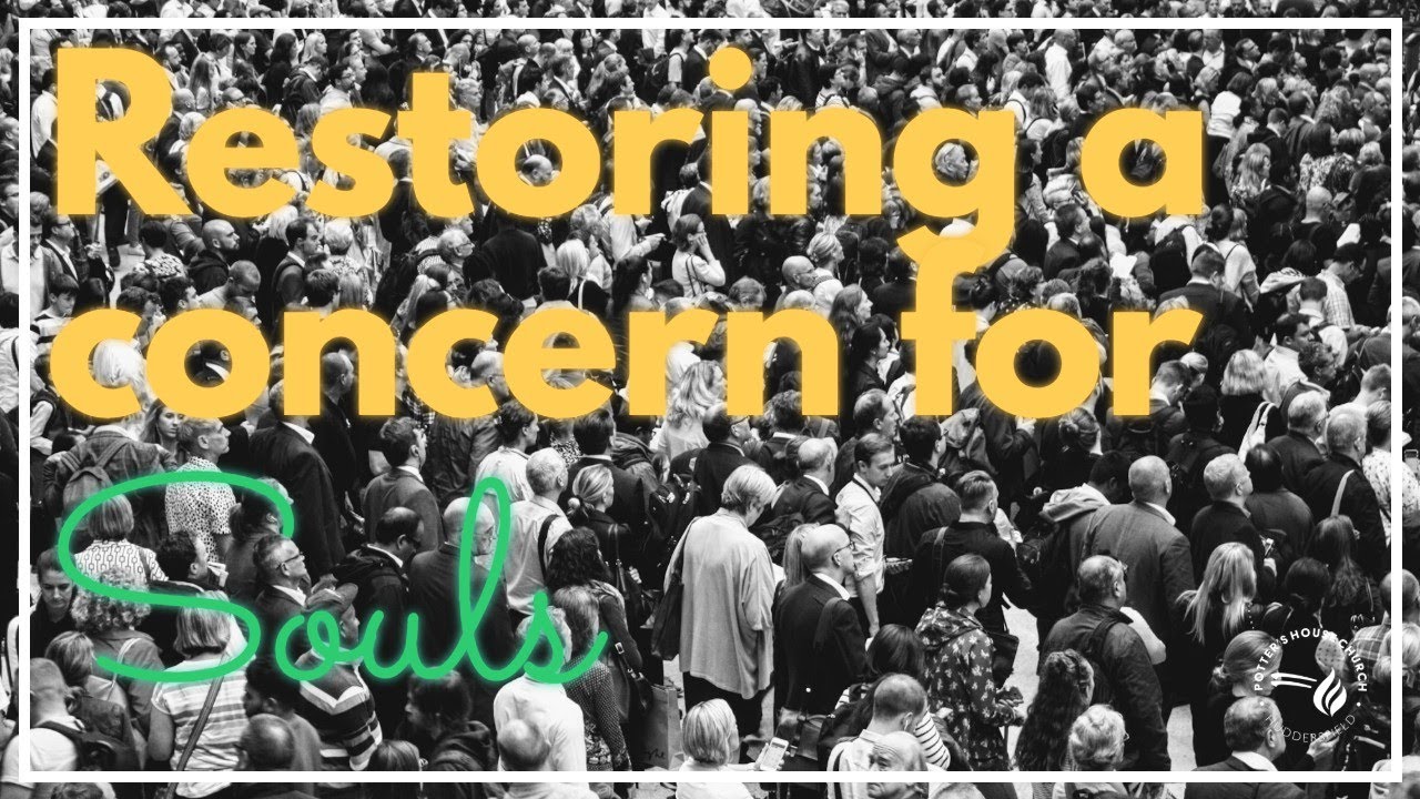 Sunday 18th January 2026 | 10:30AM | Restoring a Concern for Souls