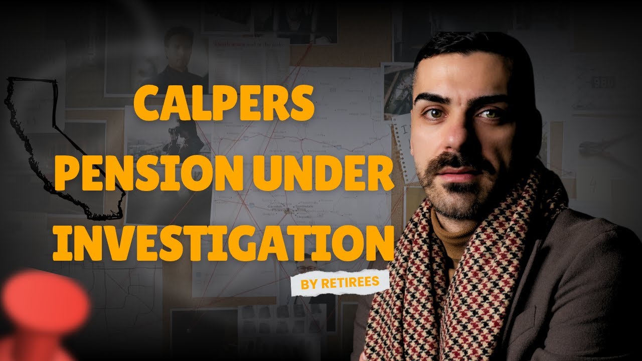 The California Public Employees' Retirement System (CALPERS) is Under Investigation!