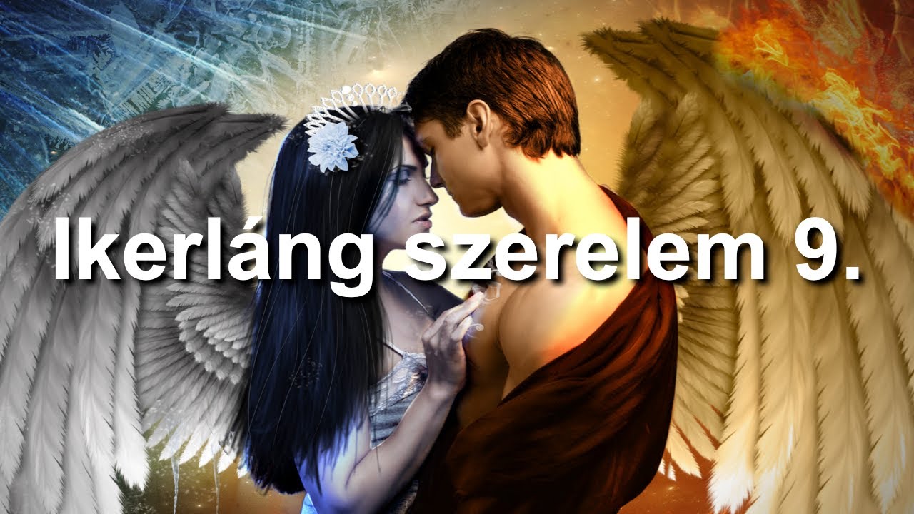 Ikerláng szerelem 9 - Az ikerlángom rám talált - Áldás, vagy átok?