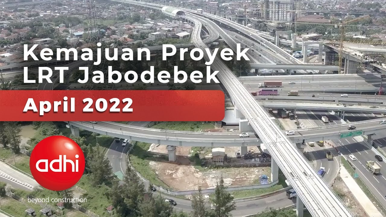 Kemajuan Proyek LRT Jabodebek I April 2022