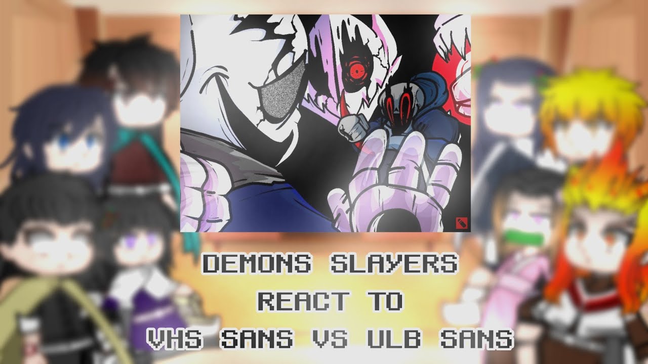 [=Demon slayers React to VHS SANS VS ULB SANS=] (⭐REQUESTED⭐)