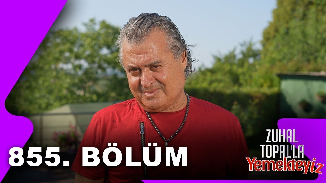 Zuhal Topal'la Yemekteyiz 855. B&ouml;l&uuml;m @Yemekteyiz