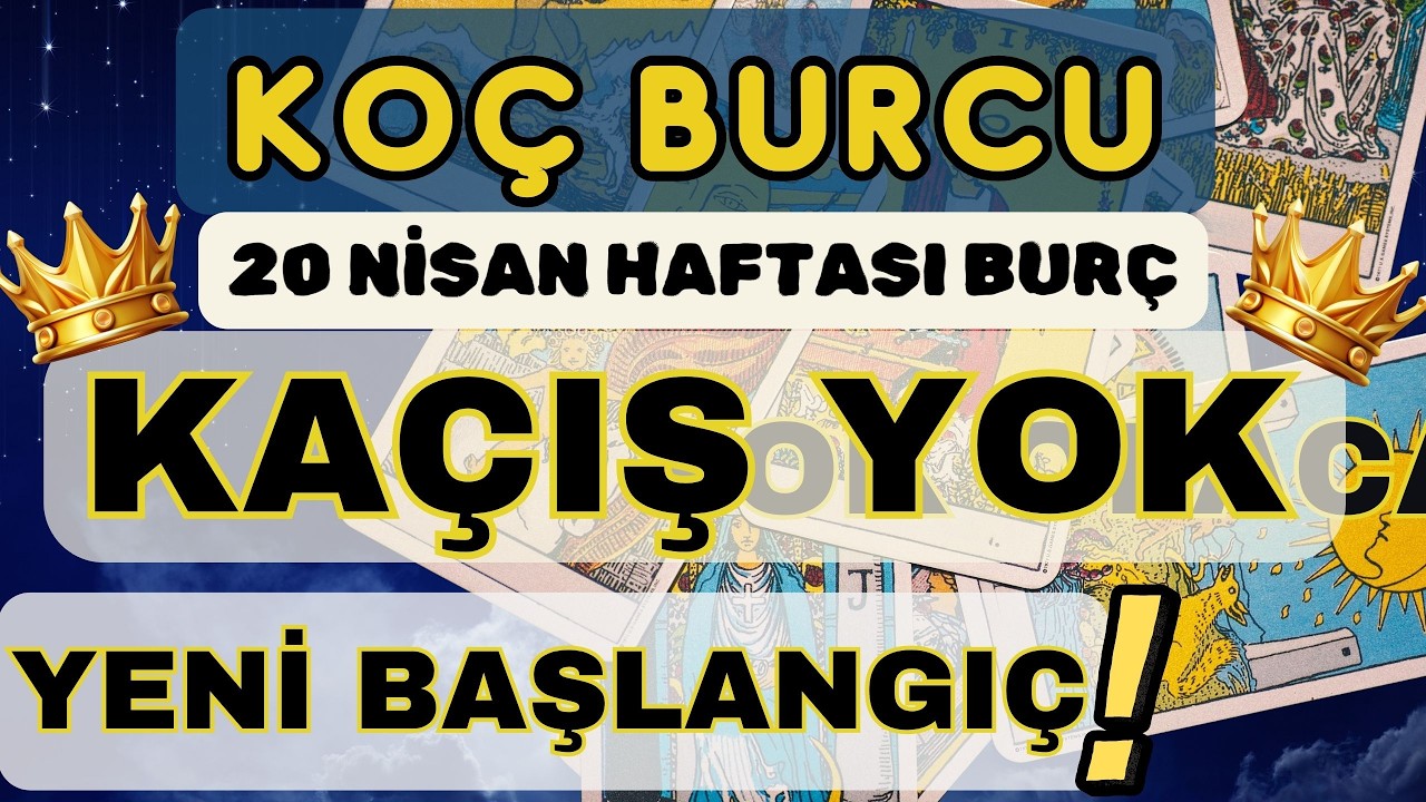 KO&Ccedil; BURCU 👑KA&Ccedil;IŞ YOK❗YENİ BAŞLANGI&Ccedil; 🕊️ 20 NİSAN HAFTASI BUR&Ccedil; YORUMU 🕊️