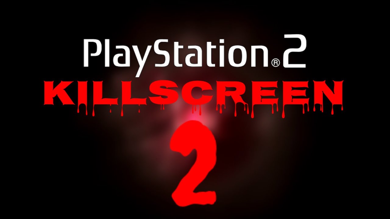 PlayStation 2 KILLSCREEN 2!