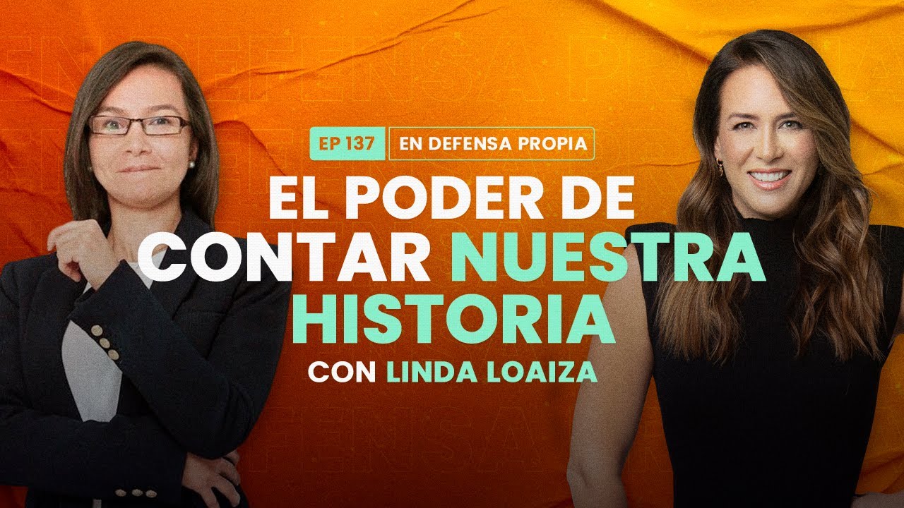 El poder de contar nuestra historia con Linda Loaiza | En Defensa Propia 137 | Erika de la Vega
