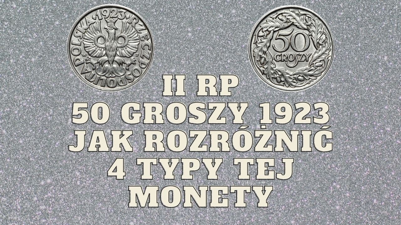 II RP  50 Groszy 1923. Jak rozróżnić 4 typy tej monety. Czytaj opis