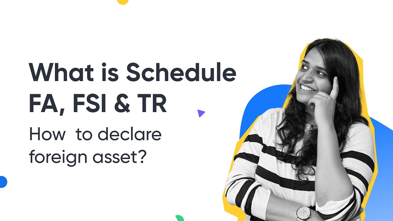 Understanding Schedule FA, FSI & TR|| How to disclose foreign assets