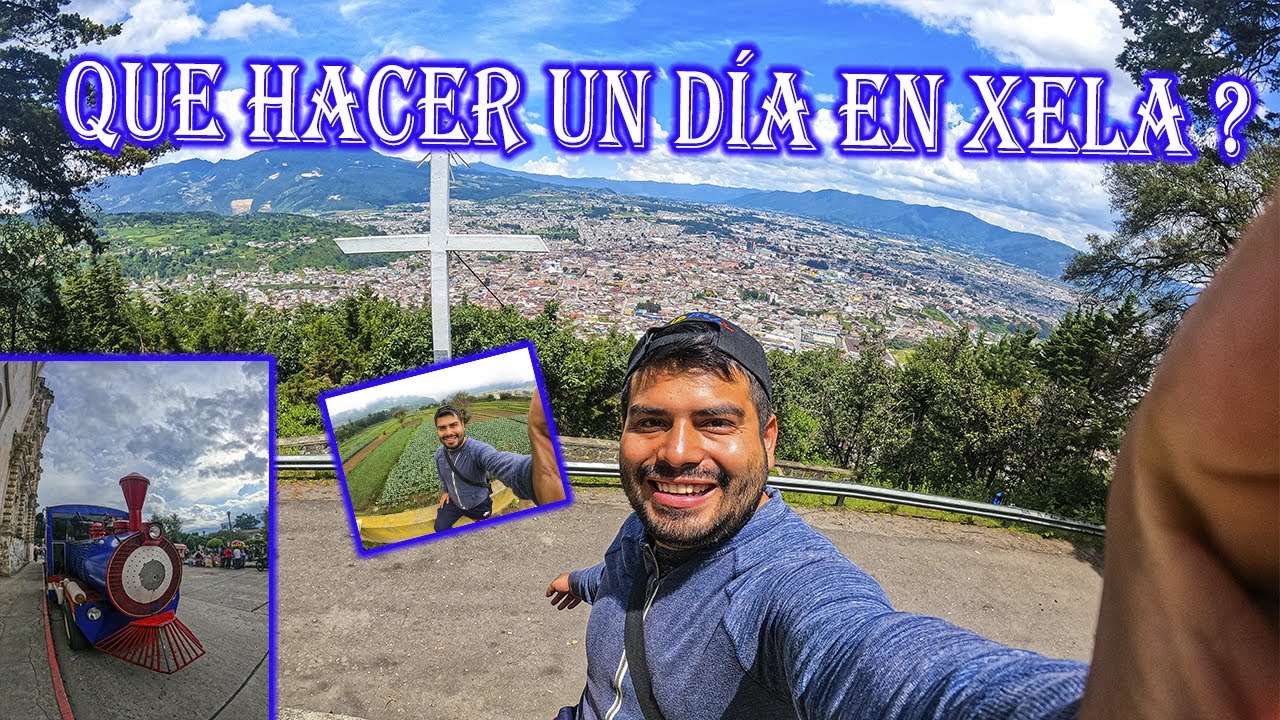 QUE HACER EN XELA EN UN DÍA ?  / QUETZALTENANGO QUE HACER
