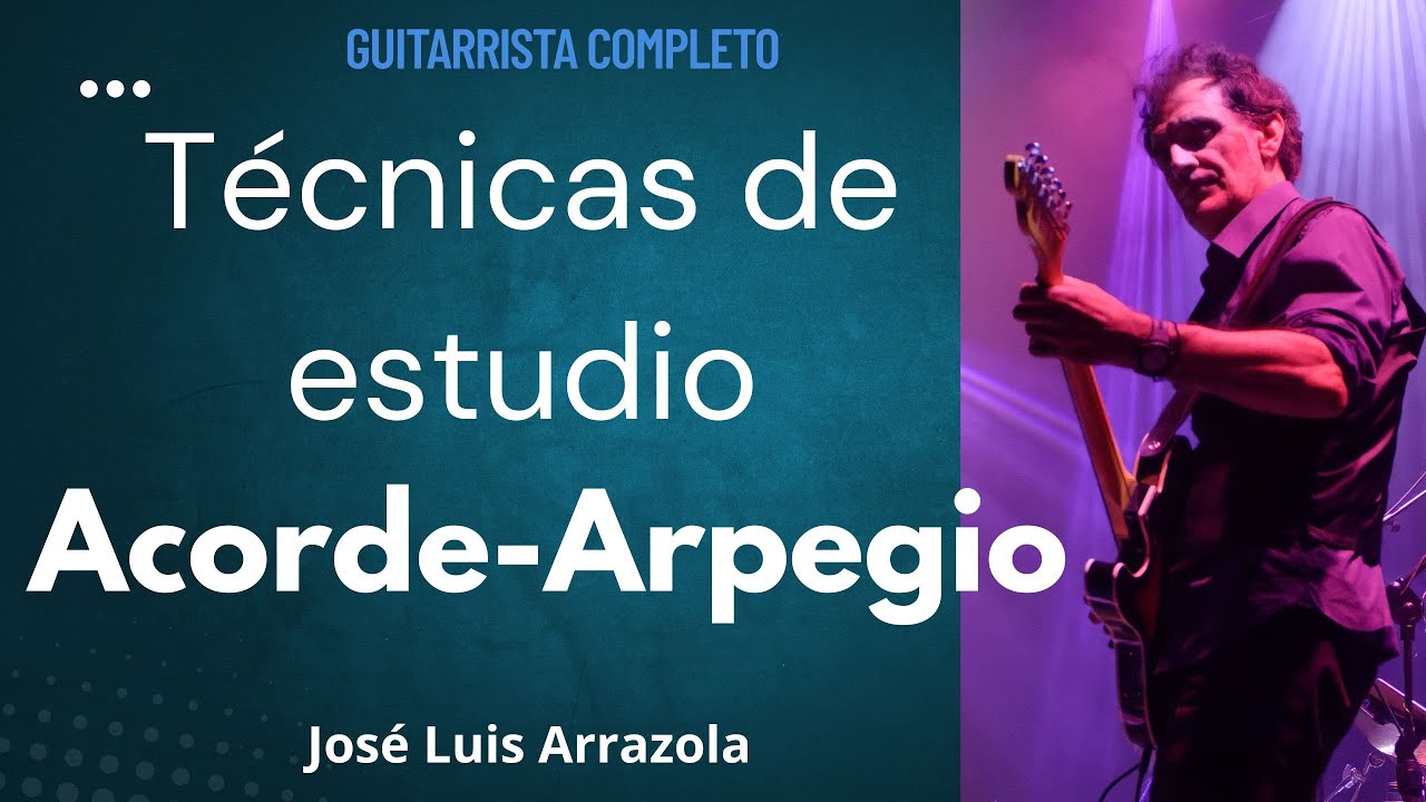 TÉCNICAS  de ESTUDIO- ACORDE-ARPEGIO por José Luis Arrazola
