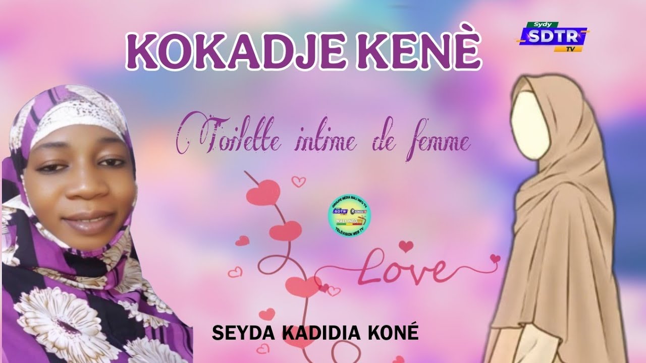 KOKADJÈ KENÈ Avec SEYDA KADIDIA KONE, Conseil la marie,Toilette intime de  la femme