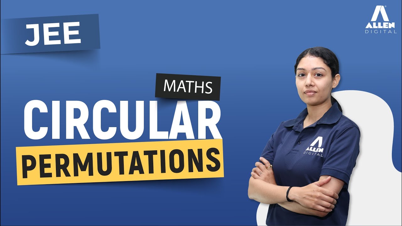 Circular Permutations | Permutations & Combinations | JEE 2024 Maths | @ALLENJEE